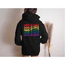 Love is Love Hoodie, Womens Love is Love Sweatshirt, LGBTQ Shirt, Back Print Pride Hoodie LS144