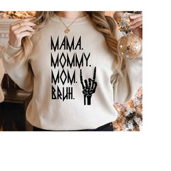 Mama Sweatshirt, Ma, Mama, Mom, Bruh Sweatshirt and Hoodie, Skeleton Hand Mama Sweater, Mothers Day Shirt, Mom Life Swea