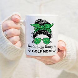 Kinda Busy Being A Golf Mom Mug, Mothers Day Gift Mug, Mom Golf Mug