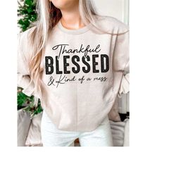 Thankful Blessed And Kind Of A Mess svg - dxf - eps - png - Fall - Autumn - Funny - Cut File - Silhouette - Cricut - Dig