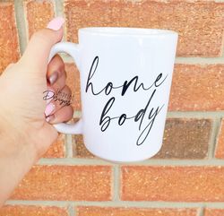 Homebody, stay home, staying home 2021, funny mug for friends, funny mugs,