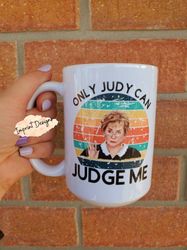 judge judy mug, only god can judge me, law mug, legal mug, tea mug, coffee