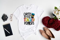 Coffee Gives Me Teacher Powers T-Shirt PNG, Teacher Shirt PNG, Teacher Gift, Teacher Life, Teacher Appreciation Shirt PN