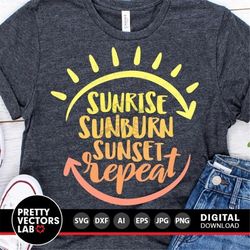 Sunrise Sunburn Sunset Repeat Svg, Summer Cut Files, Vacation Quote Svg, Dxf, Eps, Png, Beach Sayings Svg, Sunshine Svg,