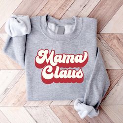 Mama Claus Sweatshirt, Christmas Mom Sweatshirt, Retro Christmas Sweatshirt, Mom Christmas Sweater, Gift for her, MAMA S