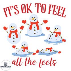Ok To Feel All The Feels Snowman SVG