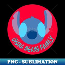 Stitch - Ohana Means Family - Decorative Sublimation PNG File - Enhance Your Apparel with Stunning Detail