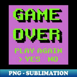 Game Over - Premium Sublimation Digital Download - Perfect for Sublimation Mastery