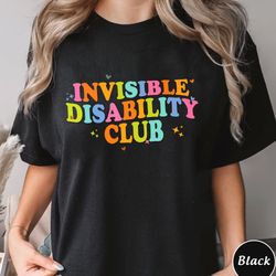Invisible Disability Club Shirt, Disability Awareness Shirt, Spoonie Unisex Tee,Chronic Pain Sweatshirt, Medical Awarene