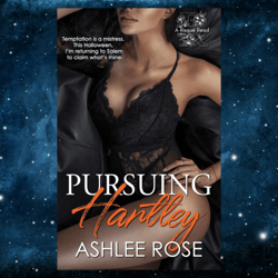 Pursuing Hartley: Risque Reads Book 5 (Risque Reads) by Ashlee Rose (Author)