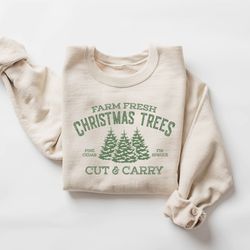 Farm Fresh Christmas Trees Sweatshirt, Cute Christmas Sweatshirt, Christmas Gift, Christmas Family shirts, holiday sweat