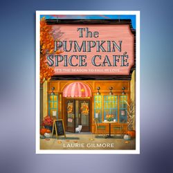 The Pumpkin Spice Cafe:A brand new grumpy/sunshine cozy romance to curl up with this Halloween (Dream Harbor, Book 1)