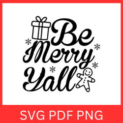 Be Merry Y'all Svg, Christmas SVG, Merry And Bright Svg, Y'all Svg, Merry Christmas Svg, Holiday Svg, Wiinter Svg