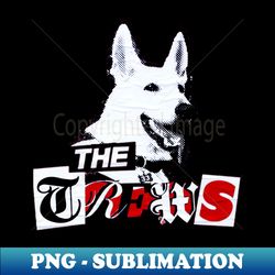 The Trews - Exclusive Sublimation Digital File - Stunning Sublimation Graphics