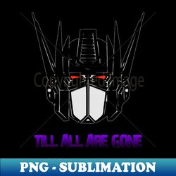 Till all are gone - Professional Sublimation Digital Download - Revolutionize Your Designs