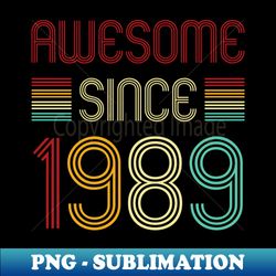 Vintage Awesome Since 1989 - Premium PNG Sublimation File - Defying the Norms