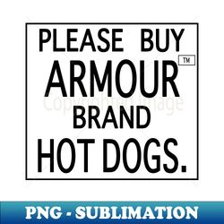 Please Buy Armour Brand Hot Dogs - Elegant Sublimation PNG Download - Perfect for Sublimation Mastery