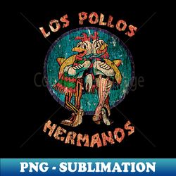 Los Pollos Hermanos - Breaking bad - Professional Sublimation Digital Download - Perfect for Personalization