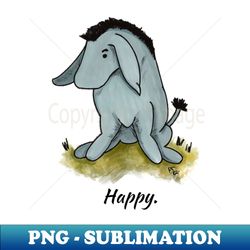 Happy - Eeyore - Aesthetic Sublimation Digital File - Defying the Norms