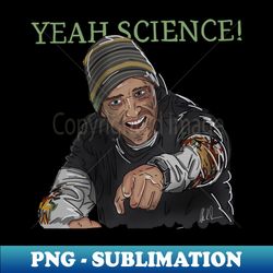Yeah Science - Professional Sublimation Digital Download - Unleash Your Creativity