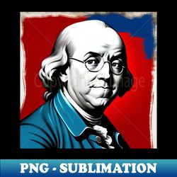 July 4th Benjamin Franklin Pop Art - Digital Sublimation Download File - Enhance Your Apparel with Stunning Detail