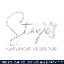 Stay Tomorrow Needs You embroidery design, logo embroidery, embroidery file, logo design, logo shirt, Digital download.