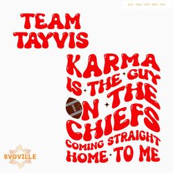 Team Tayvis Karma Is The Guy On The Chiefs SVG Cricut File