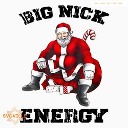 Funny Big Nick Energy Santa Gift PNG Sublimation File