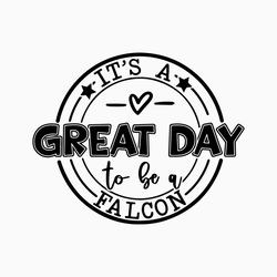 It's a Great Day To Be A Falcon Svg,school mascot svg,teacher svg,falcons svg,falcon shirt svg,cheerleader svg,Svg files