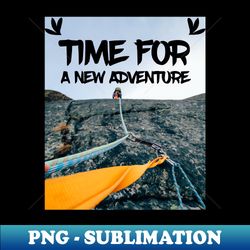 Time Of A New Adventure - Creative Sublimation PNG Download - Boost Your Success with this Inspirational PNG Download