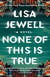 None of This Is True: A Novel by  Lisa Jewell