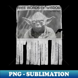 Jedi Yoda Free Words of Wisdom - Special Edition Sublimation PNG File - Enhance Your Apparel with Stunning Detail