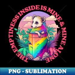 The Emptiness Inside Is Mine  Mine Alone - Instant PNG Sublimation Download - Spice Up Your Sublimation Projects