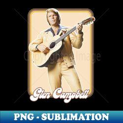 Glen Campbell  Retro 70s Style Fan Design - Vintage Sublimation PNG Download - Fashionable and Fearless