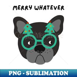 ugly christmas sweater - merry whatever - aesthetic sublimation digital file - fashionable and fearless