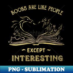 Books Are Interesting - Sublimation-Ready PNG File - Vibrant and Eye-Catching Typography
