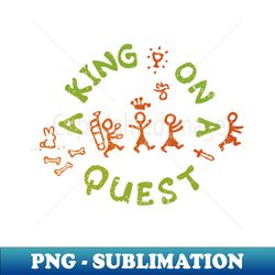 A King on a Quest - Exclusive Sublimation Digital File - Unleash Your Inner Rebellion