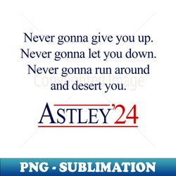 Rick Astley 24 - for President - Elegant Sublimation PNG Download - Spice Up Your Sublimation Projects