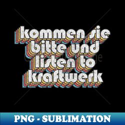 Kommen sie bitte und listen to Kraftwerk Alan Partridge Quote - Special Edition Sublimation PNG File - Stunning Sublimation Graphics