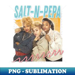 Salt N Pepa  Vintage Aesthetic Design - Exclusive Sublimation Digital File - Unleash Your Inner Rebellion