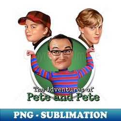 The Adventures of Pete  Pete - Signature Sublimation PNG File - Defying the Norms