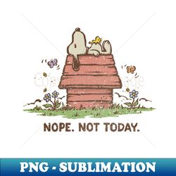 Nope Not Today - PNG Transparent Digital Download File for Sublimation - Capture Imagination with Every Detail