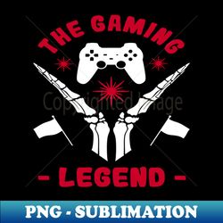 The Gaming Legend - Modern Sublimation PNG File - Bold & Eye-catching