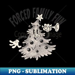 Forced Family Fun - Premium PNG Sublimation File - Perfect for Sublimation Art