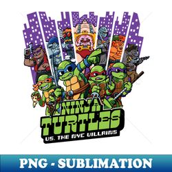 Ninja Turtles Vs the NYC Villains - Premium PNG Sublimation File - Transform Your Sublimation Creations