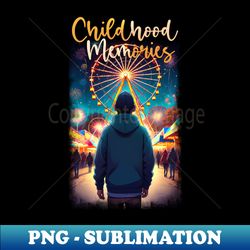 childhood memories 02 - signature sublimation png file - unleash your inner rebellion