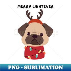 merry whatever - ugly christmas sweater - creative sublimation png download - bold & eye-catching