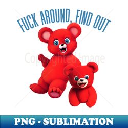 Fuck Around - Find Out - Digital Sublimation Download File - Fashionable and Fearless