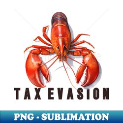 tax evasion meme design - png transparent digital download file for sublimation - perfect for personalization
