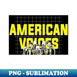 american voices - Premium PNG Sublimation File - Revolutionize Your Designs